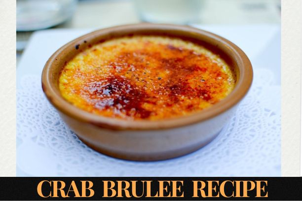 Crab Brulee Recipe