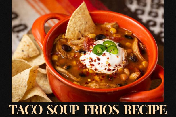 Taco Soup Frios Recipe