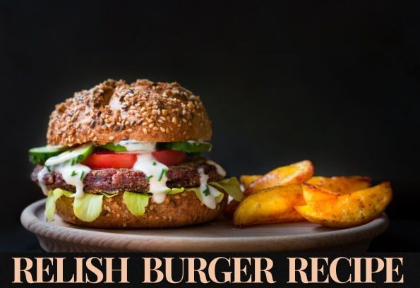 Relish Burger Recipe