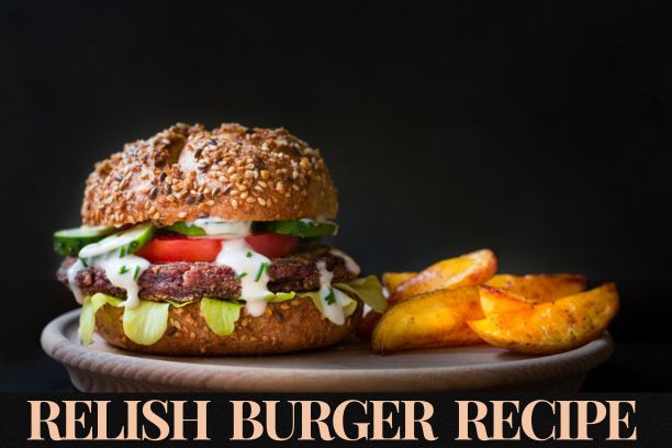 Relish Burger Recipe